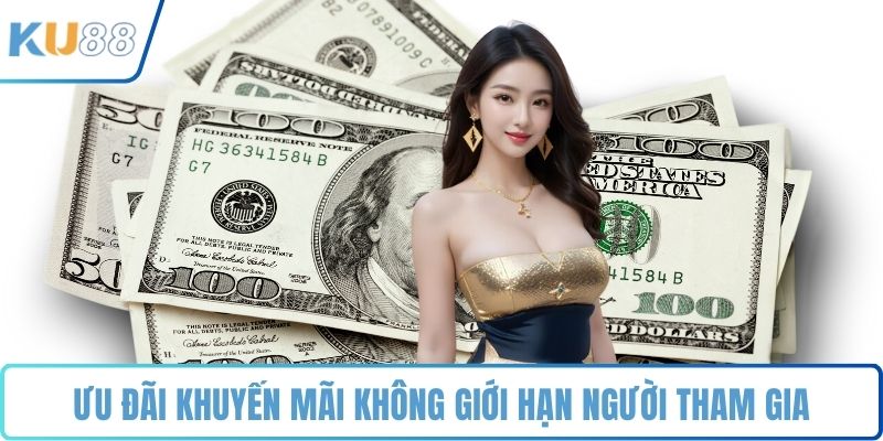 Ưu đãi khuyến mãi không giới hạn người tham gia